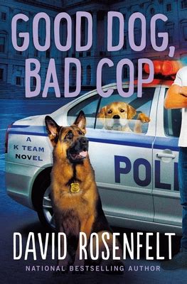 Good Dog, Bad Cop (The K Team #4) by David Rosenfelt | Goodreads