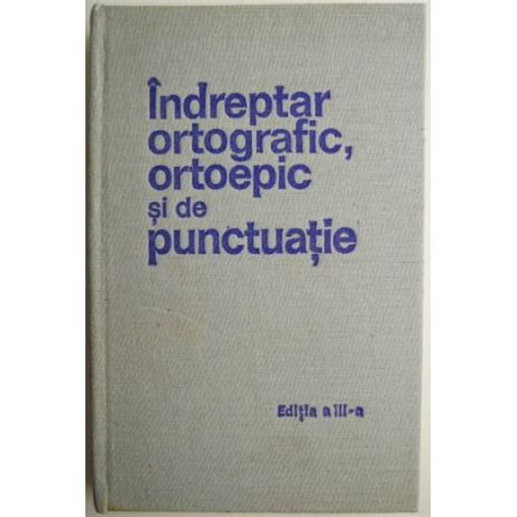 Indreptar Ortografic Ortoepic Si De Punctuatie