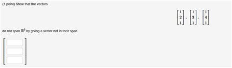 Solved 1 Point Show That The Vectors Do Not Span R By