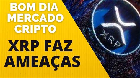 Processo Sec Contra Ripple Xrp Mercado De Criptomoedas Bitcoin Caindo Youtube