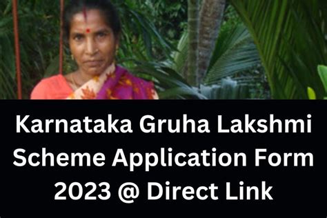 Karnataka Gruha Lakshmi Scheme Application Form 2023 Dates And Benefits