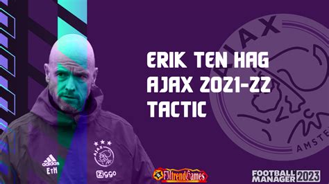 FM23 Erik Ten Hag 4 2 3 1 Tactic Ajax 2021 2022 FMtrendGames