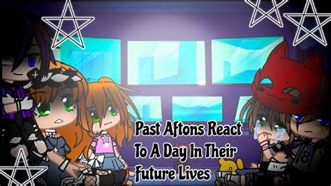 Past Aftons React To A Day In Their Future Lives FNAF YouTube