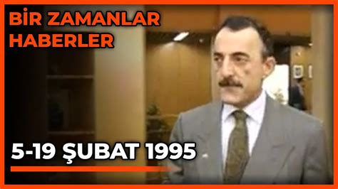 Bir Zamanlar Haberler 5 19 Şubat 1995 YouTube