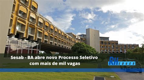 Sesab BA Abre Novo Processo Seletivo Mais De Mil Vagas