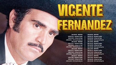 Vicente Fernandez Greatest Hist Full Abum The Best Song Of Vicente