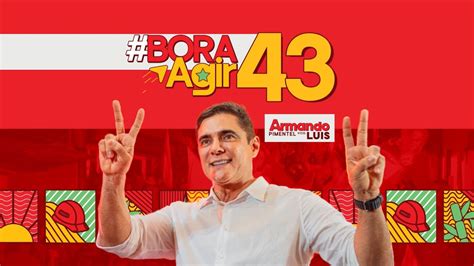 Bora Agir 43 Prefeito Armando Pimentel Vice Luis YouTube