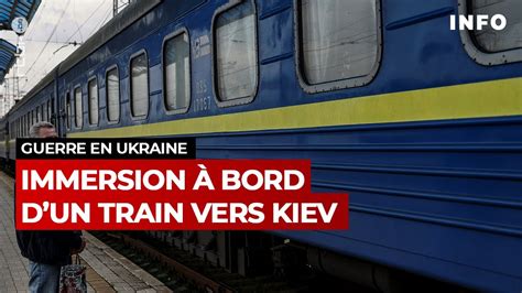 Guerre En Ukraine Immersion Bord D Un Train Vers Kiev Rtbf Info