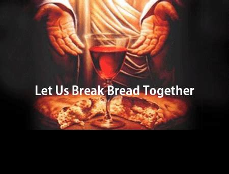 Let Us Break Bread Together | Praise Jesus