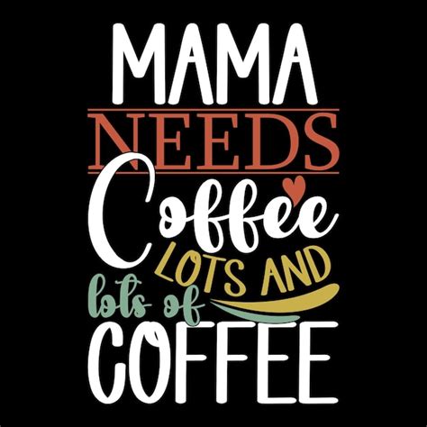 Mamá necesita café mucho y mucho café cita motivacional café regalo tee