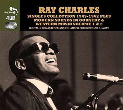 Ray Charles Singles Collection 1949 1962 Plus Modern Sounds In Country And Western Music 1and2 4cd