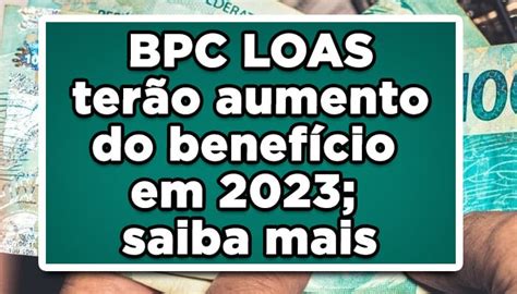 BPC LOAS terão aumento do benefício em 2023 saiba mais