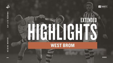 West Brom V Swansea City Extended Highlights Youtube