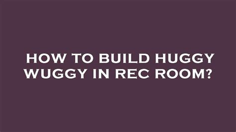 How To Build Huggy Wuggy In Rec Room YouTube