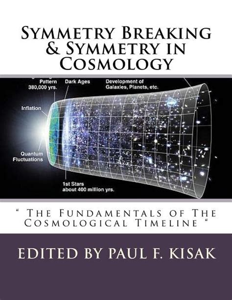 Symmetry Breaking And Symmetry In Cosmology The Fundamentals Of The Cosmological Timeline