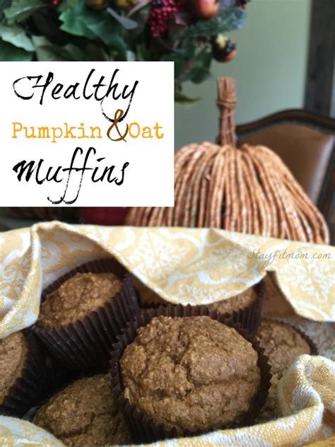 Pumpkin Oatmeal Muffins Stay Fit Mom