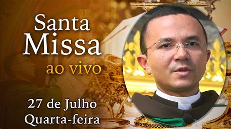 Missa Ao Vivo Quarta Feira Deixe Suas Inten Es Youtube