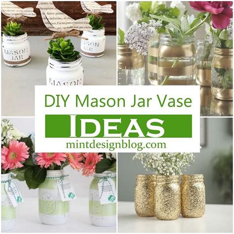 Diy Mason Jar Vase Ideas For Home Decor Mint Design Blog