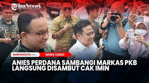 Anies Perdana Sambangi Markas Pkb Langsung Disambut Cak Imin Youtube