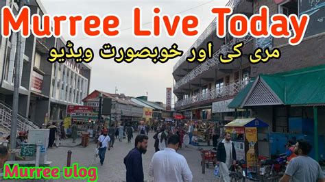 Murree Live Today Murree Weather Mall Road Murree Murreepakistan