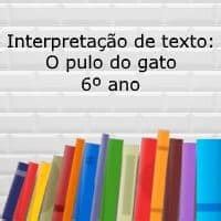 Interpretação de texto O pulo do gato 6º ano Acessaber