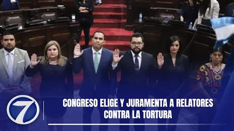 Congreso Elige Y Juramenta A Relatores Contra La Tortura YouTube