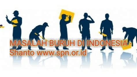 MASALAH BURUH DI INDONESIA - SERIKAT PEKERJA NASIONAL