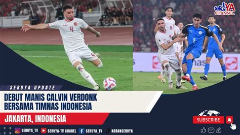 DEBUT MANIS CALVIN VERDONK PERKUAT TIMNAS YouTube