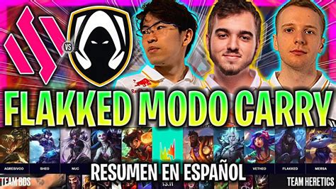 Flakked Se Pone Modo Carry Con Heretics Bds Vs Th Resumen Lec Verano