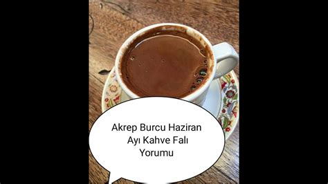 Akrep Burcu Haziran Ayı Kahve Falı Yorumu YouTube