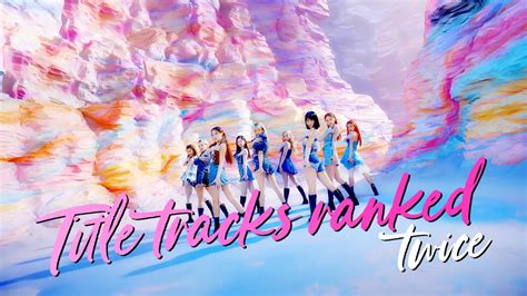 🍭 Ranking All Twice Title Tracks 🍭 Youtube