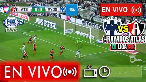 Top 105 Imagen Ver Partido De Rayados Vs Atlas En Vivo Viaterra Mx