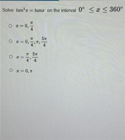 Solved Solve Tan2xtanx ﻿on The Interval