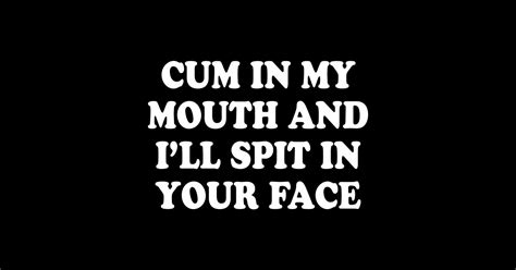 Cum In My Mouth Cum Posters And Art Prints Teepublic