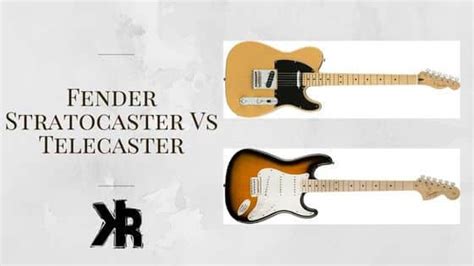 Fender Stratocaster Vs Telecaster Is There A Difference