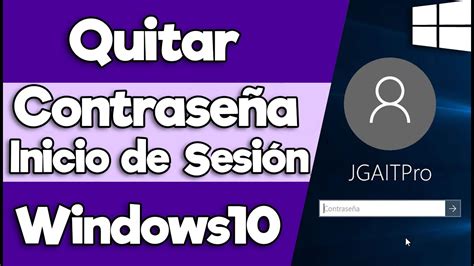 Como Quitar La Contrase A De Inicio De Sesi N En Windows Tutorial