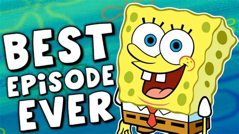 What Is The Best Spongebob Episode Of All Time Youtube