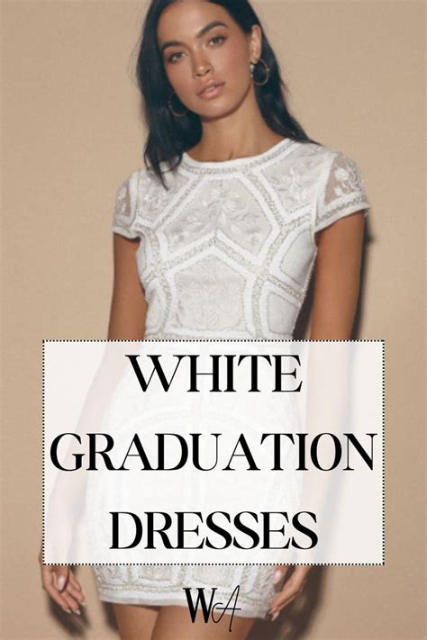 The Best Graduation Outfit Ideas White Graduation Dresses For