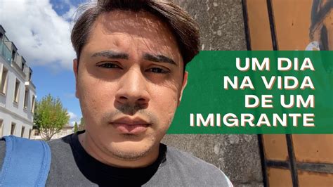 Um Dia Na Vida De Um Imigrante Youtube