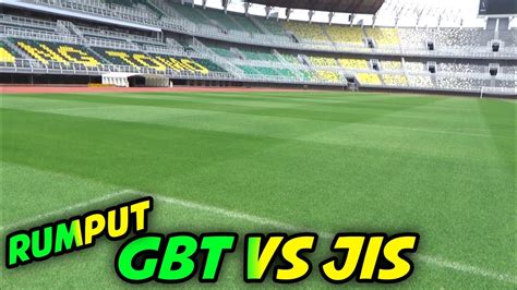 Perbedaan Rumput Stadion GBT Vs JIS Jakarta Internasional Stadium YouTube