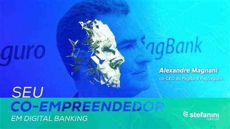 Alexandre Magnani Co Ceo Do Pagbank Pagseguro Co Empreendedorismo