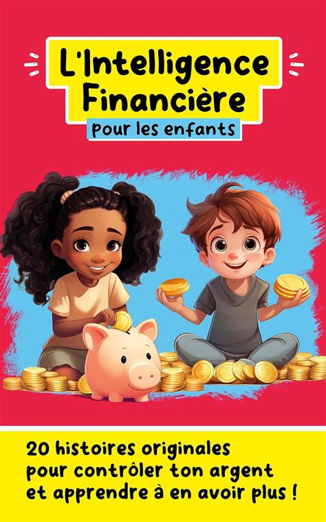 L Intelligence Financière pour les enfants 20 histoires originales