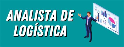 Analista De Logística Entenda Tudo Sobre A Profissão Sac Logística