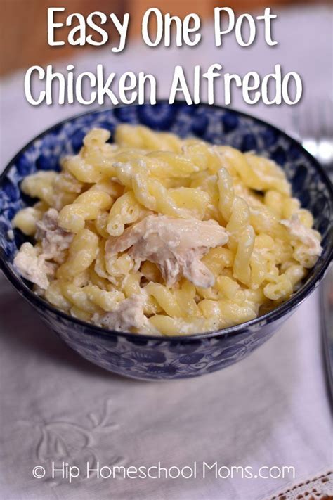 Easy One Pot Chicken Alfredo Hip Homeschool Moms