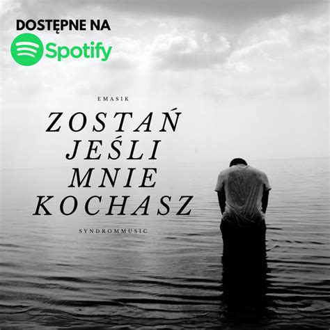 Zostań jeśli mnie kochasz Single by EMASIK Spotify