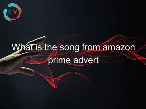 🔴 What Is The Song From Amazon Prime Advert 2024 Updated Rechargue Your Life