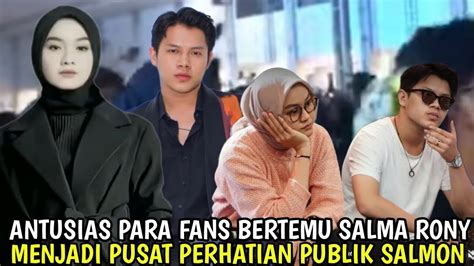 Fakta Menarik Salma Rony Banyak Antusias Fans Salmon Yang Curi