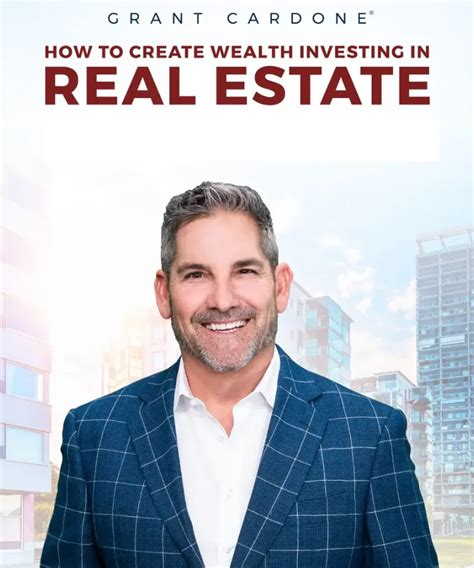 Grant Cardone How To Create Wealth Investing In Real Estate Genki