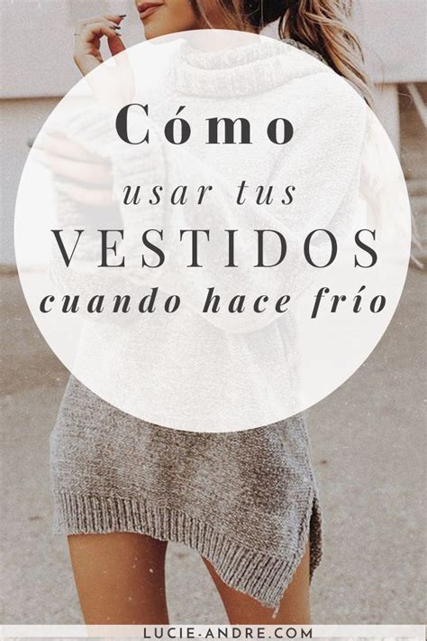 C Mo Usar Tus Vestidos En Invierno C Mo Tener Estilo Estilo Cuando