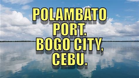 Polambato Port Bogo City Cebu YouTube